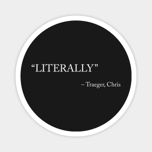 LITERALLY - Chris Traeger/Parks and Recreation Magnet